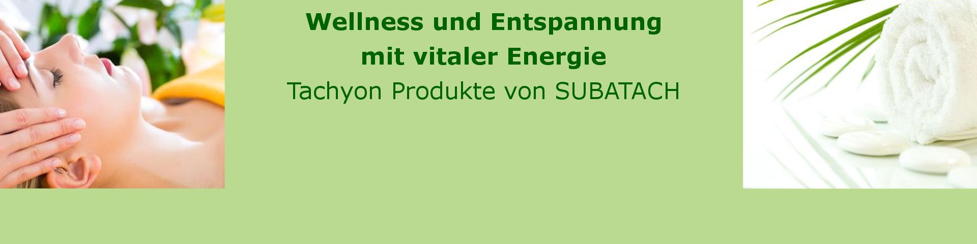 Wellness und Entspannung für Körper und Seele mit vitaler Tachyonen Energie.